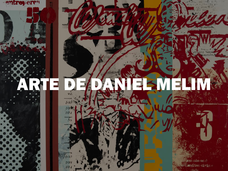 A arte de Daniel Melim